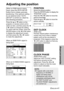 Page 41ENGLISH-41
Adjustments and settings
Press the For Gbutton on the
projector or remote control unit to
select an item, and then press the I
or Hbutton to change the setting.
For items with bar scales, press the
ENTER button or the Ior Hbutton
to display the adjustment screen,
and then press the Ior Hbutton
to make the adjustment.
When an RGB/YP
BPRsignal is
being input
When an S-VIDEO/VIDEO signal is
being input
POSITION
Moves the picture position.
Press the ENTER button to display the
“POSITION” screen....