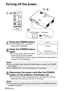 Page 28
#~$ #
~$
%

28-ENGLISH
NOTE:
B You can also turn off the power by holding down the POWER button for
at least 0.5 seconds.
NOTE:
BPress any button other than the POWER button to cancel the “POWER
OFF” screen.
BThe “POWER OFF” screen will disappear in 10 seconds.
Turning off the power
Press the POWER button.
BThe “POWER OFF” confirmation screen will be displayed. 
Press the POWER button
again.
BThe lamp unit will switch off and thepicture will stop being projected.
(The POWER button on the projector...