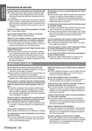 Page 66
Information ImportantePrécautions de sécurité
FRANÇAIS - 66
Ne jamais entrer en contact direct avec le liquide des piles.
 Le liquide risquerait en effet de causer de sérieuses bles-
sures cutanées. Rincer immédiatement à leau courante 
toute trace du liquide des piles puis consulter au plus vite 
un médecin.
 Toute pénétration du liquide dans loeil risque de même de 
causer la cécité ou dautres lésions graves. Eviter dans ce 
cas à tout prix de vous frotter les yeux, et rincez-les immé-
diatement à...