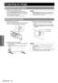 Page 26
ENGLISH - 26
Basic Operation
Projecting an image
1. Switch on the connected devices.
 Press the play button of the required device.
2. Press the  INPUT SELECT  buttons to select the 
required input method if needed. See “Switching 
the input signal” on page 28.
  The image will be proj ected on the screen.
1. Open the front panel cover.
2. Adjust the projected image  with the lens shift lever. 
See “Lens shift and positioning” on page 19.
3. Adjust the angle of the projector.
  Screw down the front leg...