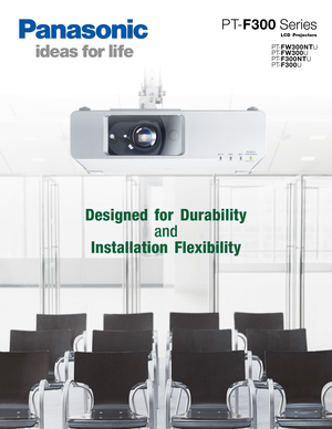 Page 1Designed for Durability 
and
Installation Flexibility
PT-FW300NTU
PT-FW300U
PT-F300NTU
PT-F300U
LCD Projectors
PT-F300Series 