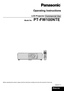 Page 1
ENGLISH 
Operating Instructions
LCD Projector 
Model No.PT-FW100NTE
Before operating this product, please read the instructions carefully and save this manual for future use.
TQBJ0217-3
Commercial Use 