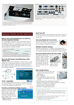 Page 5Wide 2x Zoom and Horizontal/Vertical Lens Shift Give
You More Installation Flexibility
The PT-FW100NTE can project a 120-inch wide-aspect image from
any distance between 3.5 m (11.5 feet) and 7.1 m (23.1 feet). In
new installations, this lets you accommodate a wide range of room
sizes and shapes. When replacing existing projectors, the 2x zoom
greatly expands your installation flexibility.
Wired LAN: Web Browser Control/Monitoring, E-Mail
Message Alert
Anybody can operate the PT-FW100NTE by remote...