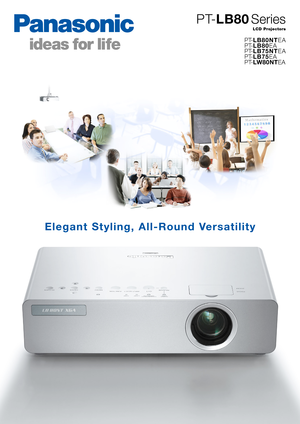 Page 1Elegant Styling, All-Round Versatility
PT-LB80NTEA
PT-LB80EA
PT-LB75NTEA
PT-LB75EA
PT-LW80NTEA
LCD Projectors
PT-LB80Series 