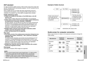 Page 34ENGLISH
-67 66-E
NGLISH
DCF standardFor data recorded by digital cameras, folder and file names that comply with
the DCF standard will be automatically assigned. The DCF standard has the
following requirements. 
Files or folders that do not comply with these requirements cannot be
recognised by the projector. If you change the folder and file names on
computers, the projector may not be able to recognise them correctly.Folder (directory) nameBFolders are created as sub-folders of the DCIM folder on the...