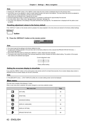 Page 42Chapter 4 Settings — Menu navigation
42 - ENGLISH
Note
 fPressing the  button or the  button when the menu screen i\
s displayed returns to the previous menu. fSome items may not be adjusted or used for certain signal formats to be \
input to the projector. 

The menu items that cannot be adjusted or 
used are shown in gray characters, and they cannot be selected.
 f Some items can be adjusted even if signals are not input. fIndividual adjustment screen is cleared automatically if no operation is...
