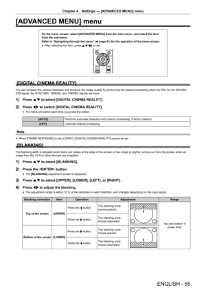 Page 55Chapter 4 Settings — [ADVANCED MENU] menu
ENGLISH - 55
[ADVANCED MENU] menu
On the menu screen, select [ADVANCED MENU] from the main menu, and select the item 
from the sub-menu.
Refer to “Navigating through the menu” (
x
 page 41) for the operation of the menu screen.
 fAfter selecting the item, press 
asqw to set.
[DIGITAL CINEMA REALITY]
You can increase the vertical resolution and enhance the image quality by performing the cinema processing when the PAL (or the SECAM) 
576i signal, the NTSC 480i,...