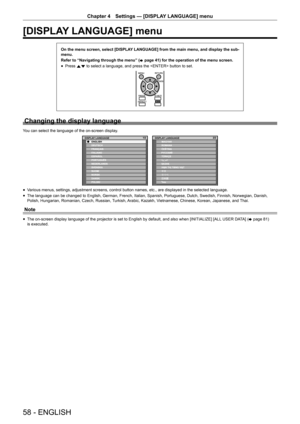 Page 58Chapter 4 Settings — [DISPLAY LANGUAGE] menu
58 - ENGLISH
[DISPLAY LANGUAGE] menu
On the menu screen, select [DISPLAY LANGUAGE] from the main menu, and display the sub-
menu.
Refer to “Navigating through the menu” (
x
 page 41) for the operation of the menu screen.
 fPress 
as to select a language, and press the  button to set.
Changing the display language
You can select the language of the on-screen display.
,63/$