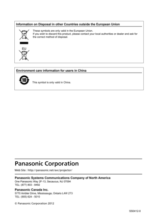 Page 100Information on Disposal in other Countries outside the European Union
These symbols are only valid in the European Union.
If you wish to discard this product, please contact your local authoriti\
es or dealer and ask for 
the correct method of disposal.
Panasonic Systems Communications Company of North America
One Panasonic Way 2F-13, Secaucus, NJ 07094
TEL: (877) 803 - 8492
Panasonic Canada Inc.
5770 Ambler Drive, Mississauga, Ontario L4W 2T3
TEL: (905) 624 - 5010
Panasonic Corporation
© Panasonic...