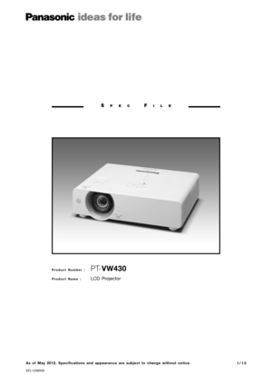 Page 1SP E CFI L E
\f r o d u c t   N u m b e r   \b    PTVW430
\f r o d u c t   N a m e   \b  \bCD  Proje\ftor
As  of  May 2012.  Specifications  and  appearance  are  subject  to  change  without  notice.
SF\b12M009
1 / 1 3 