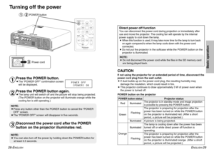 Page 15POWER AUTO 
SETUP  INPUT MENU 
SHUTTER VOLUME
ENTER
R O TAT E 
RETURN
ENTERSTD
%
ENGLISH
-29
Basic operation
Turning off the power
#
,$
POWER button 
POWER button on the projector
POWER button statusRed
Illuminated
The projector is in standby mode and image projection 
is possible by pressing the POWER button.A picture is being projected. 
The lamp is cooling down after the power has been 
turned off or while direct power off function is
operating. 
The projector is preparing for projection after the...
