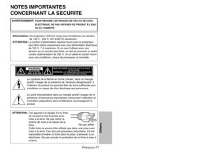 Page 37FRANÇAIS
-71
Others
NOTES IMPORTANTES 
CONCERNANT LA SECURITEAlimentation: Ce projecteur LCD est conçu pour fonctionner sur secteur 
de 100 V - 240 V, 50 Hz/60 Hz seulement.
ATTENTION:  Le cordon d’alimentation secteur fourni avec le projecteur 
peut être utilisé uniquement pour une alimentation électrique
de 125 V, 7 A maximum. Si on veut l’utiliser avec une
tension ou un courant plus forts, on doit se procurer un autre
cordon d’alimentation de 250 V. Si on utilise le cordon fourni
sous ces conditions,...