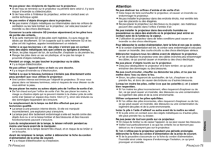 Page 3974-F
RANÇAIS
FRANÇAIS
-75
Others
Ne pas placer des récipients de liquide sur le projecteur. 
B Si de l’eau se renverse sur le projecteur ou pénètre dans celui-ci, il y aura 
risque d’incendie ou d’électrocution.
B  Si de l’eau entre à l’intérieur du projecteur, entrer en contact avec un 
centre technique agréé. 
Ne pas mettre d’objets étrangers dans le projecteur. 
B  Ne pas insérer d’objets métalliques ou inflammables dans les orifices de 
ventilation ou les faire tomber sur le projecteur, car cela peut...