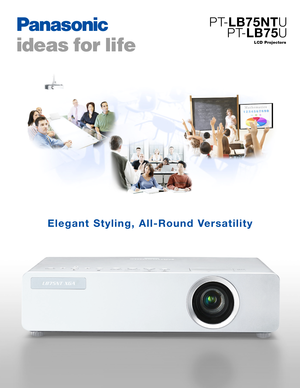 Page 1PT-LB75NTU
PT- LB75U
LCD Projectors
Elegant Styling, All-Round Versatility 