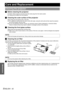 Page 42ENGLISH - 42
Maintenance
Care and Replacement
JBefore cleaning the projector
 Switch off the projector and disconnect the mains plug from the mains socket.
 Unplug all the cables from the projector.
JCleaning the outer surface of the projector
Wipe off dirt and dust gently with a soft cloth.
 If it is difficult to remove the dirt, soak a cloth with water, wring the cloth well and then wipe the projector. 
Dry off the projector with dry cloth.
 Do not use petroleum benzine, thinner, any alcoholic solvent,...