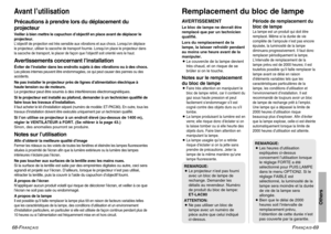 Page 35FRANÇAIS
-69
Others
68-F
RANÇAIS
Avant l’utilisationPrécautions à prendre lors du déplacement du
projecteurVeiller à bien mettre le capuchon d’objectif en place avant de déplacer le
projecteur.L’objectif de projection est très sensible aux vibrations et aux chocs. Lorsqu’on déplace
le projecteur, utiliser la sacoche de transport fournie. Lorsqu’on place le projecteur dans
la sacoche de transport, le placer de façon que l’objectif soit orienté vers le haut.Avertissements concernant l’installationÉviter de...