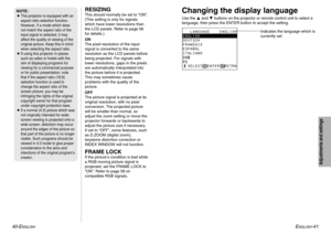 Page 21ENGLISH
-41
Adjustments and settings
40-E
NGLISH
RESIZINGThis should normally be set to “ON”.
(This setting is only for signals
which have lower resolutions than
the LCD panels. Refer to page 58
for details.)
ON
The pixel resolution of the input
signal is converted to the same
resolution as the LCD panels before
being projected. For signals with
lower resolutions, gaps in the pixels
are automatically interpolated into
the picture before it is projected.
This may sometimes cause
problems with the quality...