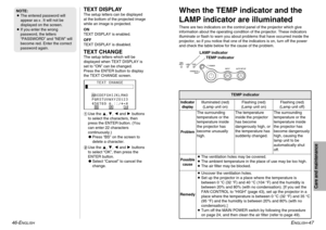 Page 24ENGLISH
-47
Care and maintenance
When the TEMP indicator and the
LAMP indicator are illuminatedThere are two indicators on the control panel of the projector which give
information about the operating condition of the projector. These indicators
illuminate or flash to warn you about problems that have occurred inside the
projector, so if you notice that one of the indicators is on, turn off the power
and check the table below for the cause of the problem.
46-E
NGLISH
TEXT DISPLAYThe setup letters can be...