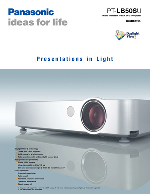 Page 1
Daylight View 2 technology• Looks max. 50% brighter*1
•Vivid colors in a bright room
•
Auto operation with ambient light sensor (
ALS)
High power and portability• Bright 2,000 lumens
• Ultralightweight: 4.0 lbs/1.8 kg
• Slim and compact design: 27/32˝ (57mm) thickness*
2
Quick operation• 2second speed start
• Auto search
• Realtime keystone correction
• Operation assistance
• Direct power of f
*1 Comparison with Daylight View 2 turned On and Off, using an 80inch screen and ordinary meeting room lighting...