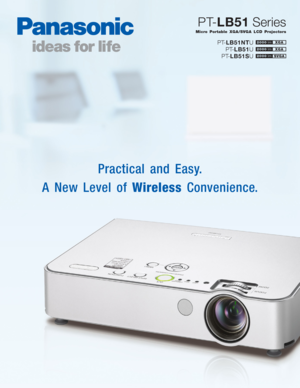 Page 1
Practical and Easy. 
A New Level of  WirelessConvenience.
PT-LB51NT U
PT- LB51 U
PT- LB51S U
Micro Portable XGA/SVGA LCD Projectors
PT-LB51 Series
XGA2000 lm
XGA2000lm
SVGA2000lm 