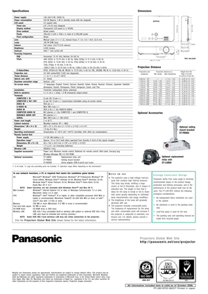 Page 4Optional ceiling
mount bracket:
ET-PKB50
Optional replacement
lamp unit:
ET-LAB50
Specifications
Power supply
Power consumption
LCD panel Panel size
Display method
Drive method
Pixels
Pixel configuration
Lens
Lamp
Colours
Brightness
Contrast
Scanning frequency  RGB
YP
BPR
S-Video/Video 
Projection size
Throw distance
Optical axis shift
Keystone correction range
On-screen menu
Installation
Built-in speakers
Terminals COMPUTER 1 IN
COMPUTER 2 IN/1 OUT
VIDEO IN 
S-VIDEO IN 
AUDIO IN 
COMPUTER AUDIO IN...