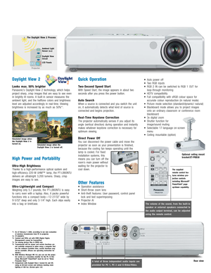 Page 3
Daylight View 2
Looks max. 50% brighterPanasonic’s Daylight View 2 technology, which helps
project sharp, crisp images that are easy to see even
in brightly lit rooms. A builtin sensor measures the
ambient light, and the halftone colors and brightness
level are adjusted accordinglyin realtime. Viewing
brightness is increased by as much as 50%*
7.
High P ower and P ortability
UltraHigh BrightnessThanks to a highperformance optical system and
highefficiency 220W UHM™ lamp, the PTLB60NTU
delivers an...