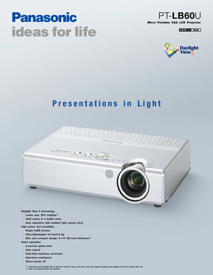 Page 1
Daylight View 2 technology• Looks max. 50% brighter*1
•Vivid colors in a bright room
•
Auto operation with ambient light sensor (
ALS)
High power and portability• Bright 3,200 lumens
• Ultralightweight: 5.5 lbs/2.5 kg
• Slim and compact design: 31/4˝ (83mm) thickness*
2
Quick operation• 2second speed start
• Auto search
• Realtime keystone correction
• Operation assistance
• Direct power of f
*1 Comparison with Daylight View 2 turned On and Off, using an 80inch screen and ordinary meeting room lighting...