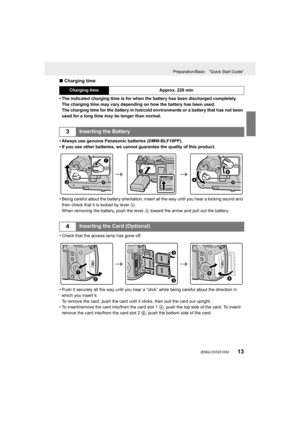 Page 1313
Preparation/Basic “Quick Start Guide”
 (ENG) DVQX1052
∫Charging time
• The indicated charging time is for when the battery has been d ischarged completely.
The charging time may vary depending on how the battery has bee n used.
The charging time for the battery in hot/cold environments or a  battery that has not been 
used for a long time may be longer than normal.
• Always use genuine Panasonic batteries (DMW-BLF19PP).
• If you use other batteries, we cannot guarantee the quality of this product.
•...