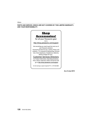 Page 126126
Others
DVQX1052 (ENG) 
PARTS AND SERVICE, WHICH ARE NOT COVERED BY THIS LIMITED WARRANTY, 
ARE YOUR RESPONSIBILITY.
As of July 2015
DC-GH5LBodyP-DVQX1052_eng.book  126 ページ  ２０１７年２月２日　木曜日　午後３時２１分 