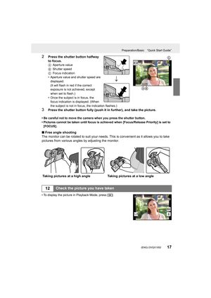 Page 1717
Preparation/Basic “Quick Start Guide”
 (ENG) DVQX1052
2Press the shutter button halfway 
to focus.
AAperture value
B Shutter speed
C Focus indication
• Aperture value and shutter speed are 
displayed.
(It will flash in red if the correct 
exposure is not achieved, except 
when set to flash.)
• Once the subject is in focus, the  focus indication is displayed. (When 
the subject is not in focus, the indication flashes.)
3Press the shutter button fully (push it in further), and take t he picture.
• Be...