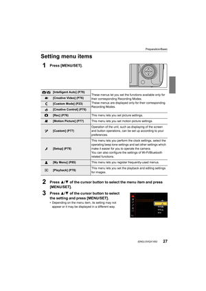 Page 2727
Preparation/Basic
 (ENG) DVQX1052
Setting menu items
1Press [MENU/SET].
/[Intelligent Auto] (P76)These menus let you set the functions available only for 
their corresponding Recording Modes.
These menus are displayed only for their corresponding 
Recording Modes.
[Creative Video] (P76)
[Custom Mode] (P23)
[Creative Control] (P76)
[Rec] (P76)This menu lets you set picture settings.
[Motion Picture] (P77)This menu lets you set motion picture settings.
[Custom] (P77)Operation of the unit, such as...