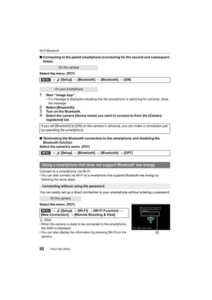 Page 92Wi-Fi/Bluetooth
92DVQX1052 (ENG) 
∫Connecting to the paired smartphone (connecting for the second  and subsequent 
times)
Select the menu. (P27)
1Start “ Image App ”.• If a message is displayed indicating that the smartphone is se arching for cameras, close 
the message.
2Select [Bluetooth].3Turn on the Bluetooth.
4Select the camera (device name) you want to connect to from the  [Camera 
registered] list.
∫ Terminating the Bluetooth connection to the smartphone and disabling the 
Bluetooth function...