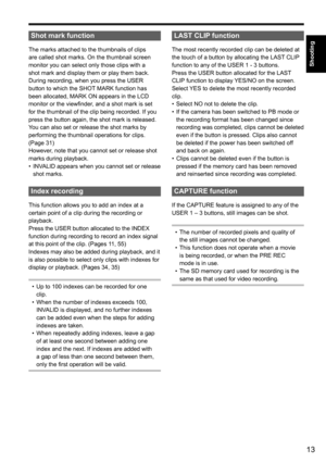 Page 6513
Shooting
Shot mark function
The marks attached to the thumbnails of clips 
are called shot marks. On the thumbnail screen 
monitor you can select only those clips with a 
shot mark and display them or play them back.
During recording, when you press the USER 
button to which the SHOT MARK function has 
been allocated, MARK ON appears in the LCD 
monitor or the viewfinder, and a shot mark is set 
for the thumbnail of the clip being recorded. If you 
press the button again, the shot mark is released....