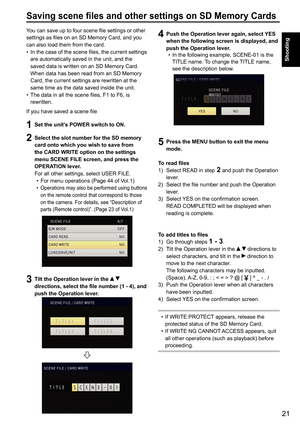 Page 7321
Shooting
Saving scene files and other settings on SD Memory Cards
4 Push the Operation lever again, select YES 
when the following screen is displayed, and 
push the Operation lever.
In the following example, SCENE-01 is the 
•	
TITLE name. To change the TITLE name, 
see the description below. 
5   Press the MENU button to exit the menu 
mode.
To read files
1)    Select READ in step
 2 and push the Operation 
lever.
2)    Select the file number and push the Operation 
lever.
3)    Select YES on the...