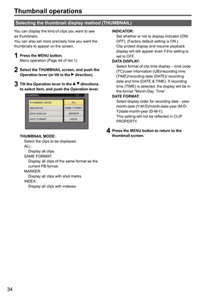 Page 8634
Thumbnail operations
You can display the kind of clips you want to see 
as thumbnails.
You can also set more precisely how you want the 
thumbnails to appear on the screen.
1 Press the MENU button.
Menu operation (Page 44 of Vol.1)
2 Select the THUMBNAIL screen, and push the 
Operation lever (or tilt in the  direction).
3 Tilt the Operation lever in the   directions 
to select item, and push the Operation lever.
THUMBNAIL MODE:
  Select the clips to be displayed.
  ALL:
    Display all clips.
  SAME...