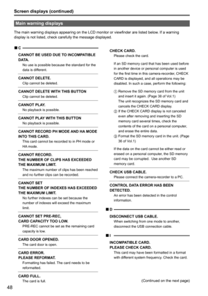 Page 10048
Screen displays (continued)
(Continued on the next page)
C 
■
CANNOT BE USED DUE TO INCOMPATIBLE 
DATA.
   No use is possible because the standard for the 
data is different.
CANNOT DELETE. Clip cannot be deleted.
CANNOT DELETE WITH THIS BUTTON Clip cannot be deleted.
CANNOT PLAY. No playback is possible.
CANNOT PLAY WITH THIS BUTTON No playback is possible.
CANNOT RECORD PH MODE AND HA MODE 
INTO THIS CARD.
   This card cannot be recorded to in PH mode or 
HA mode. 
CANNOT RECORD.
THE NUMBER OF CLIPS...