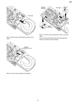 Page 55Step 9: Push the disc trays towards the front as arrow
shown.
Step 10: Turn the UD connection lever clockwise.
Step 11: Push the claw and slide the UD rack L as arrows
shown.
Step 12: Press and hold the claw at the pitch plate then
push the UD rack R as arrows shown.
55
CRS1 