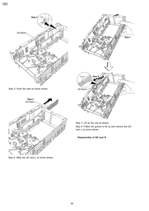 Page 60Step 5: Push the claw as arrow shown.
Step 6: Slide the UD rack L as arrow shown.
Step 7: Lift up the unit as shown.
Step 8: Follow the groove to lift up and remove the UD
rack L as arrow shown.
 
    · 
    Disasse mbly of UD rack R
60
CRS1 