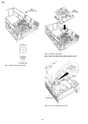 Page 68Step 1: Remove the switching gear.
Step 2: Install the pitch plate.
Note: Ensure the pitch plate seats properly onto it.
Step 3: Lift up the plunger lever in 90°
68
CRS1 
