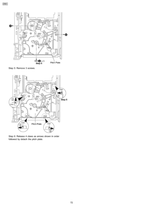Page 72Step 5: Remove 3 screws.
Step 6: Releas e 4 claws as arrows shown in order
followe d by detach the pitch plate.
72
CRS1 