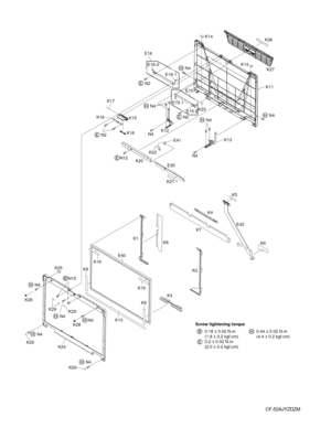 Page 71CF-52AJYZDZM
BN15
HN4HN4
H
N4
H
N4 H
N4
K28
K28
K29 K29
K29
K29
K9
K24K25
K9
K10
K19
K19
E40 K1
K8
K2
K3 K7
K4
E42
K5
K6
E
N12
K20
K21E35
E41
K22
E
N2
K18
K17
K15
HN4
N4
K13
K12
N4
H
N4
EN2
E
N2
E16
E16-2
E16-1
E15
E15-1
E15-2K23 K14
K14
H
N4
H
N4
K11
K26
K27
Screw tightening torque 0.18 ± 0.02 N.m
(1.8 ± 0.2 kgf.cm)
0.2 ± 0.02 N.m
(2.0 ± 0.2 kgf.cm) 0.44 ± 0.02 N.m
(4.4 ± 0.2 kgf.cm)
B
E
H
K16 