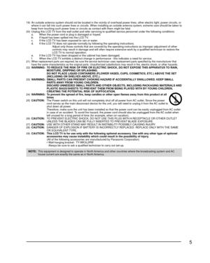 Page 55
19)  An outside antenna system should not be located in the vicinity of overh\
ead power lines, other electric light, power circuits, or where it can fall into such power lines or circuits. When installing an \
outside antenna system, extreme care should be taken to 
keep from touching such power lines or circuits as contact with them mig\
ht be fatal.
20)  Unplug this LCD TV from the wall outlet and refer servicing to qualified service personn\
el under the following conditions:
  a.  When the power...