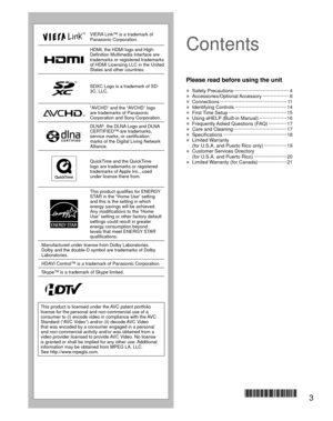 Page 33
VIERA Link™ is a trademark of 
Panasonic Corporation.
HDMI, the HDMI logo and High-
Definition Multimedia Interface are 
trademarks or registered trademarks 
of HDMI Licensing LLC in the United 
States and other countries.
SDXC Logo is a trademark of SD-
3C, LLC.
“AVCHD” and the “AVCHD” logo 
are trademarks of Panasonic 
Corporation and Sony Corporation.
DLNA®, the DLNA Logo and DLNA 
CERTIFIED™ are trademarks, 
service marks, or certification 
marks of the Digital Living Network 
Alliance.
QuickTime...