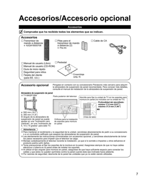 Page 317
Accesorios/Accesorio opcional
  Accesorios
Transmisor de 
mando a distancia
 N2QAYB000706
Pilas para el 
transmisor de mando 
a distancia (2)
 Pila AA
Cable de CA
Accesorios
Compruebe que ha recibido todos los elementos que se indican.
Accesorio opcionalPóngase en contacto con su concesionario Panasonic más cercano para adquirir 
la abrazadera de suspensión de pared recomendada. Para conocer más detalles, 
consulte el manual de instalación de la abrazadera de suspensión de pared.
Abrazadera de...