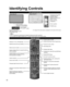 Page 1212
Front of the TV Back of the TV
Remote control sensor 
within about 23 feet (7 meters) 
in front of the TV setC.A.T.S. sensor
Plasma C.A.T.S. (Contrast 
Automatic Tracking System)
  Power indicator
(on:  red, off:  no light)•  An image of the control panel is displayed on the screen while using it.
Changes the input mode
Chooses Menu and 
Submenu entries
(Press and hold down for 
MENU function)
Volume up/down Selects channels 
in sequence
POWER button
Switches TV On or Off (Standby)
Switches Surround...