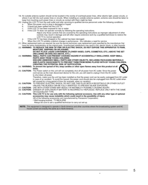 Page 55
19)  An outside antenna system should not be located in the vicinity of overh\
ead power lines, other electric light, power circuits, or 
where it can fall into such power lines or circuits. When installing an \
outside antenna system, extreme care should be taken to  
keep from touching such power lines or circuits as contact with them mig\
ht be fatal.
20)  Unplug this LCD TV from the wall outlet and refer servicing to qualified service personn\
el under the following conditions:
  a.  When the power...