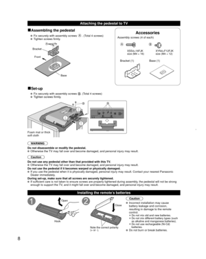 Page 88
Accessories
Assembly screws (4 of each)
AB
XSS4+16FJK
size (M4 × 16)XYN4+F12FJK
size (M4 × 12)
Bracket (1)
Base (1)
vAssembling the pedestal
   Fix securely with assembly screws A. (Total 4 screws)
   Tighten screws firmly.
A
Bracket
Front
Base
vSet-up
   Fix securely with assembly screws . (Total 4 screws)
  Tighten screws firmly.
BB
Foam mat or thick 
soft cloth
WARNING
Do not disassemble or modify the pedestal.
  Otherwise the TV may fall over and become damaged, and personal injury may result....