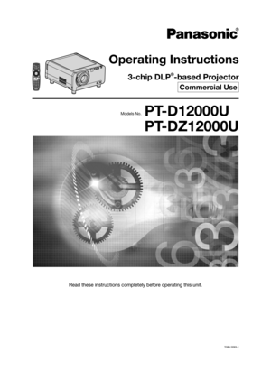 Page 1TQBJ 0263-1
Operating Instructions
3-chip DLP®-based Projector
Commercial Use
PT-D12000U
PT-DZ12000U
Read these instructions completely before operating this unit.
Models No. 