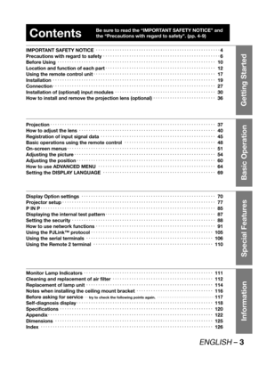 Page 3ENGLISH – 3
Getting Started
Basic Operation Special Features Information
Contents
IMPORTANT SAFETY NOTICE 4
Precautions with regard to safety KKKKKKKKKKKKKKKKKKKKKKKKKKKKKKKKKKKKKKKKKKKKKKKKK6
Before Using KKK10
Location and function of each part KKKKKKKKKKKKKKKKKKKKKKKKKKKKKKKKKKKKKKKKKKKKKK12
Using the remote control unit 17
Installation KKKKK19
Connection KKKKK27
Installation of (optional) input...