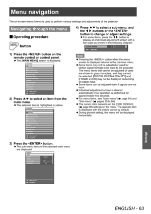 Page 63Menu navigation
ENGLISH - 63
Settings
Menu navigation
Navigating through the menu
▶■Operating procedure
 button
1) Press the  button on the 
remote control or control panel.
▶z
The  [MAIN MENU] screen is displayed.
(17(5
0$,10(18
3,&785(
326,7,21
$9$1&(0(18
,63/$